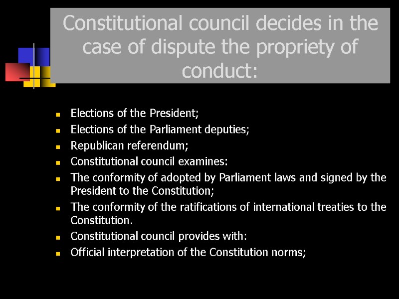 Constitutional council decides in the case of dispute the propriety of conduct:  